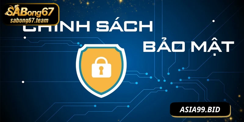 Chính Sách Bảo Mật SABONG67 – An Toàn Thông Tin Gamer - JUKOVE.LOL