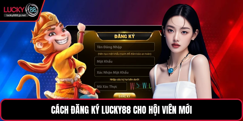 Đăng Ký LUCKY88 - Cách Tạo Tài Khoản Đúng Quy Trình - JUKOVE.LOL Đăng Ký LUCKY88 - Cách Tạo Tài Khoản Đúng Quy Trình - JUKOVE.LOL