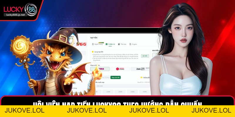 Nạp Tiền LUCKY88 - Hướng Dẫn Giao Dịch Đúng Quy Trình - JUKOVE.LOL Nạp Tiền LUCKY88 - Hướng Dẫn Giao Dịch Đúng Quy Trình - JUKOVE.LOL