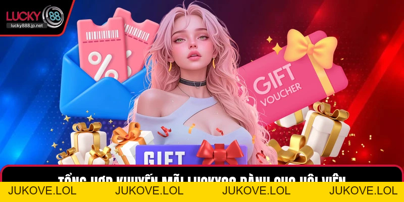 Khuyến Mãi LUCKY88 - Ưu Đãi Thiết Thực Cho Hội Viên - JUKOVE.LOL Khuyến Mãi LUCKY88 - Ưu Đãi Thiết Thực Cho Hội Viên - JUKOVE.LOL